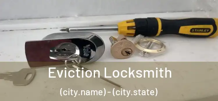  Eviction Locksmith (city.name) - (city.state)